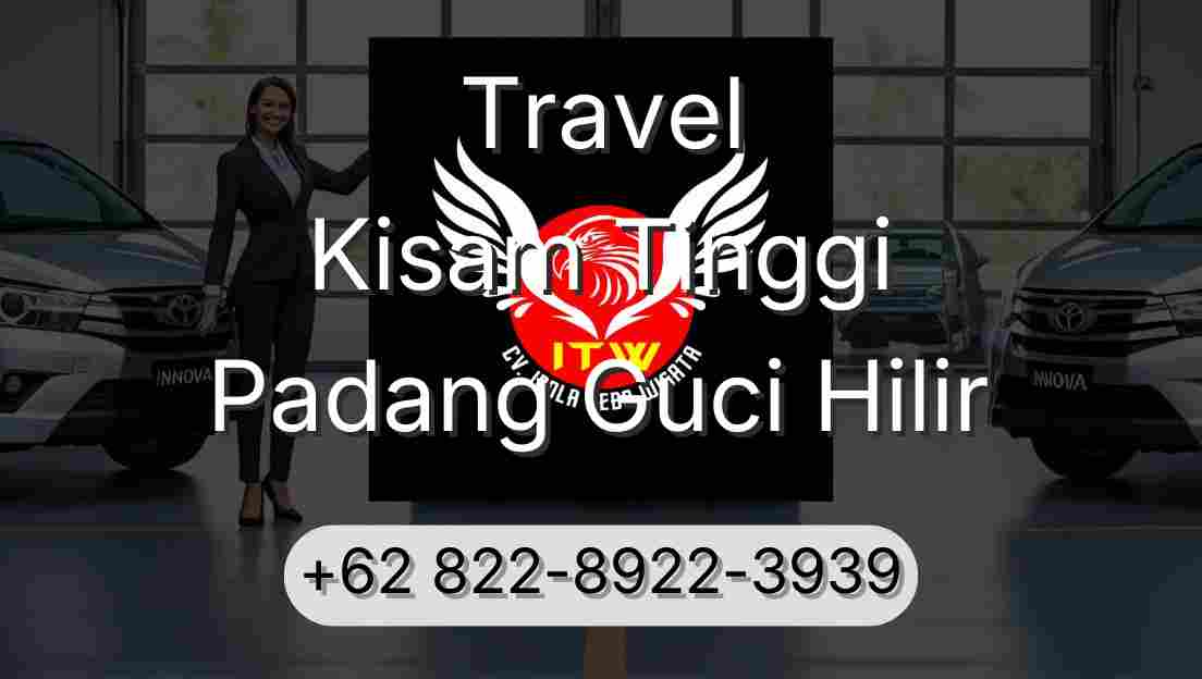 Travel Kisam Tinggi Padang Guci Hilir