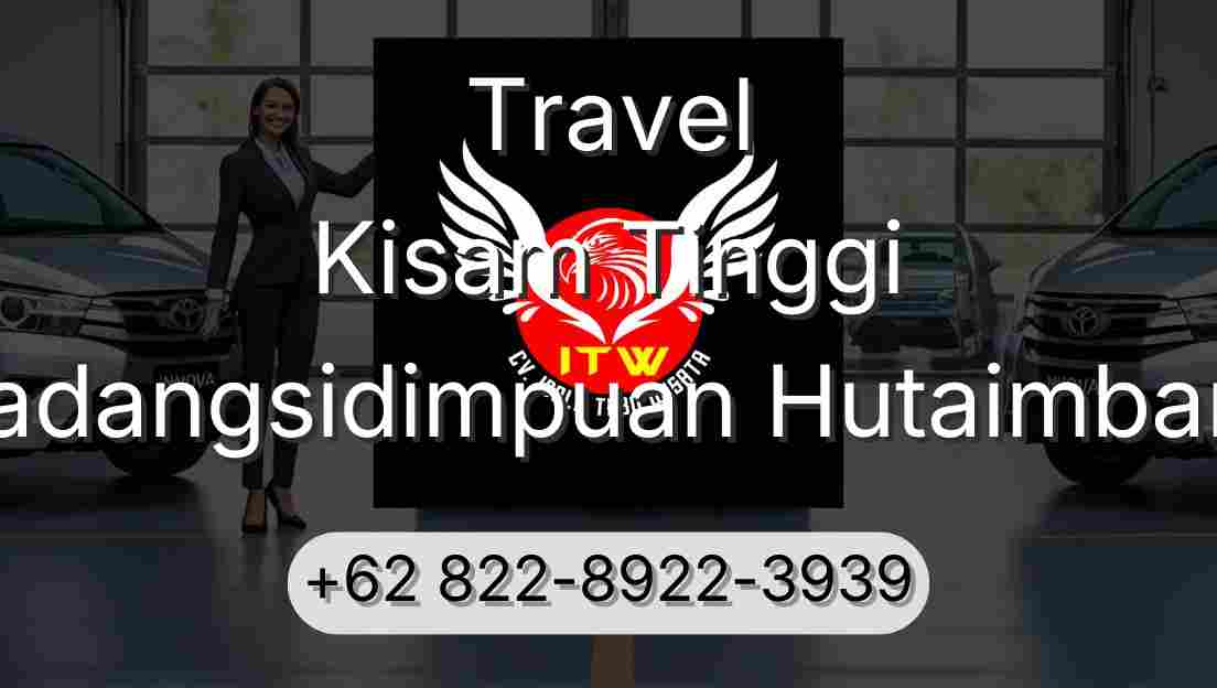 Travel Kisam Tinggi Padangsidimpuan Hutaimbaru