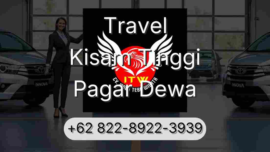 Travel Kisam Tinggi Pagar Dewa