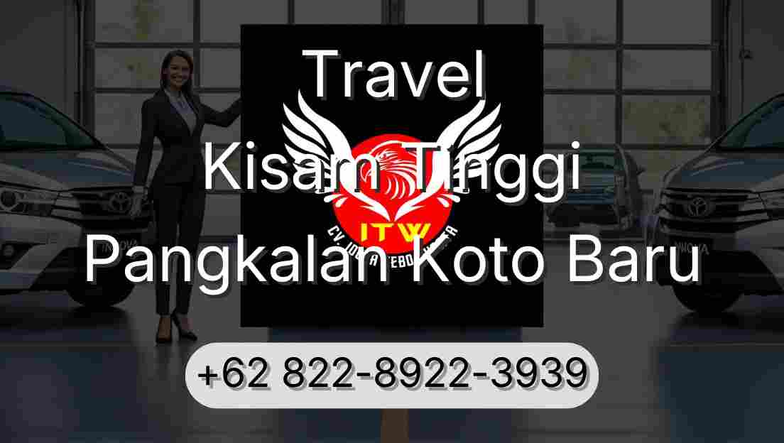 Travel Kisam Tinggi Pangkalan Koto Baru