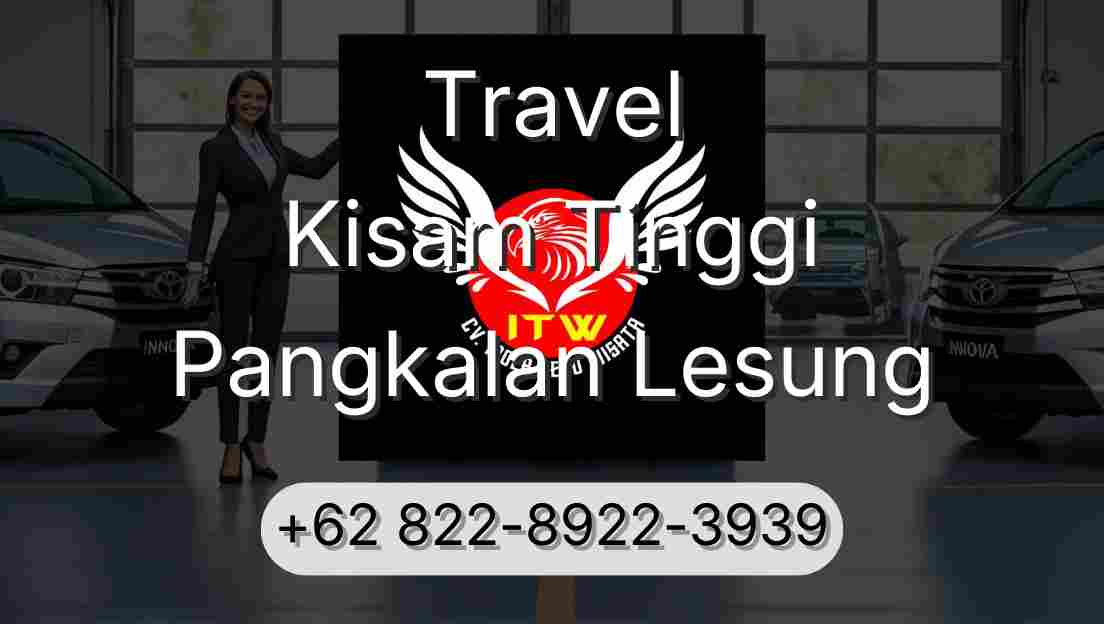 Travel Kisam Tinggi Pangkalan Lesung