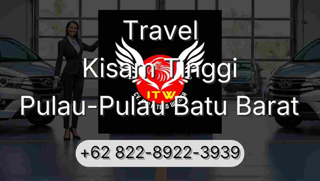 Travel Kisam Tinggi Pulau-Pulau Batu Barat