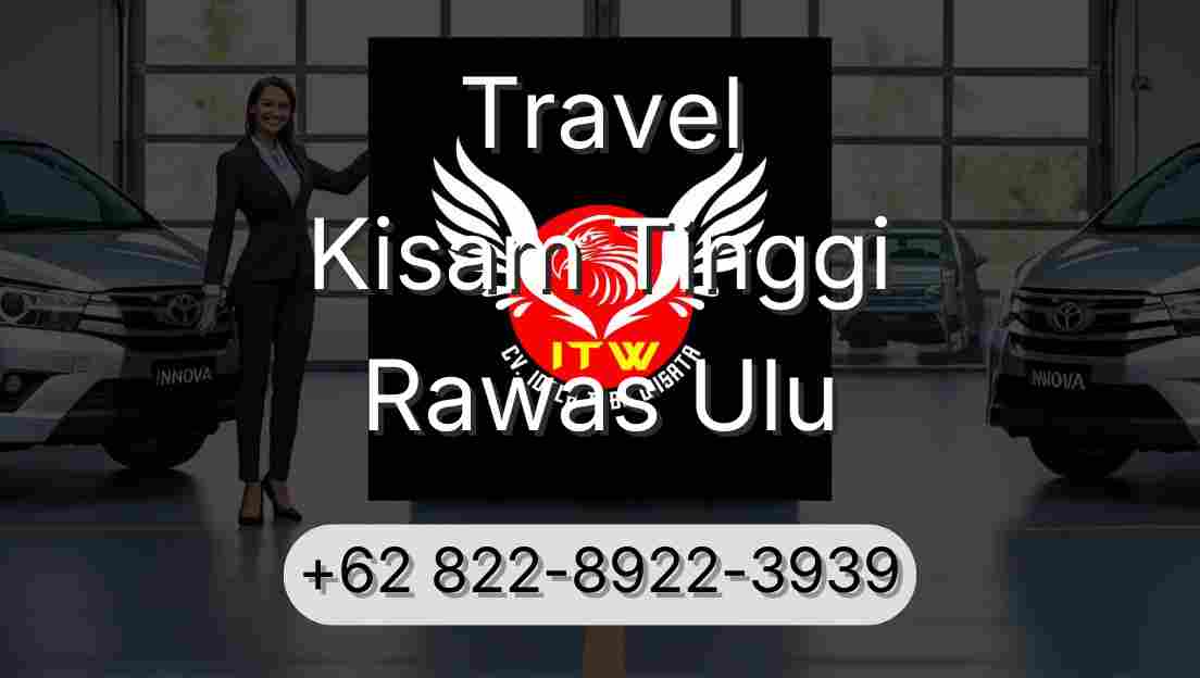 Travel Kisam Tinggi Rawas Ulu