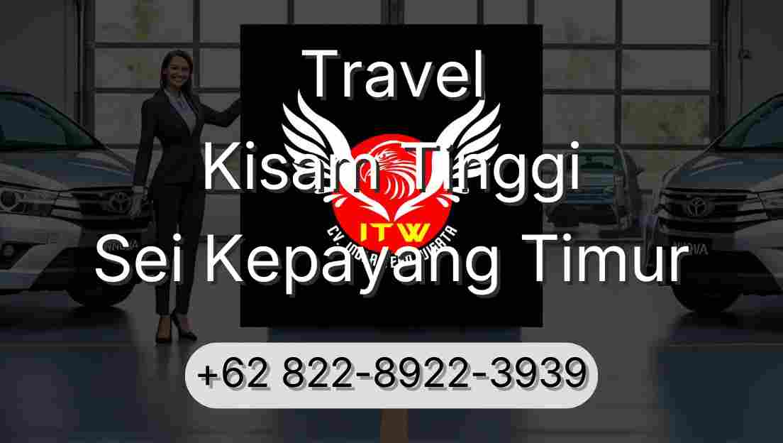 Travel Kisam Tinggi Sei Kepayang Timur