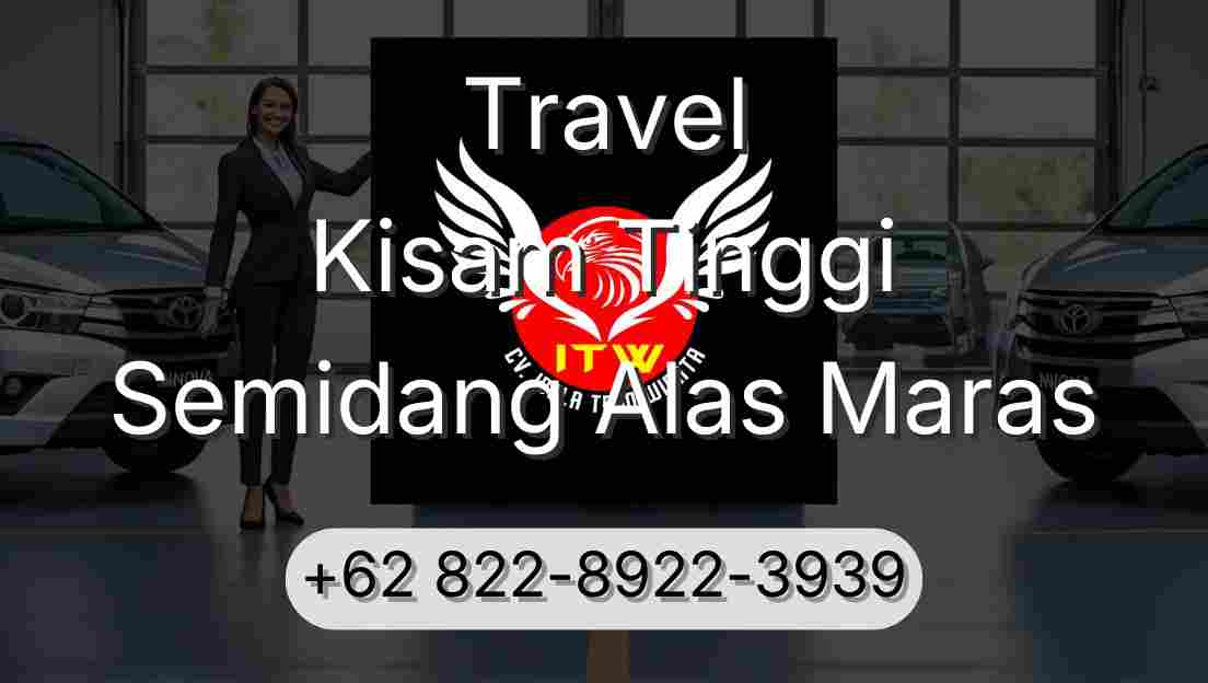 Travel Kisam Tinggi Semidang Alas Maras