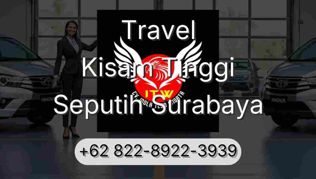 Travel Kisam Tinggi Seputih Surabaya