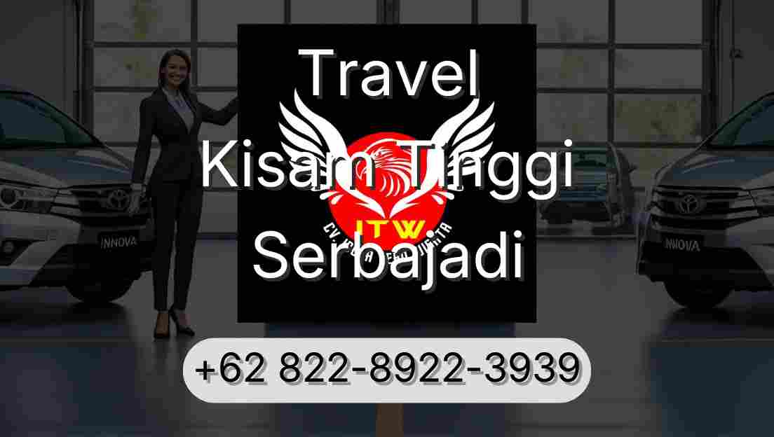 Travel Kisam Tinggi Serbajadi