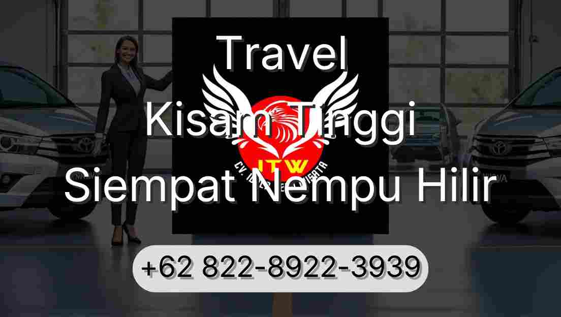 Travel Kisam Tinggi Siempat Nempu Hilir