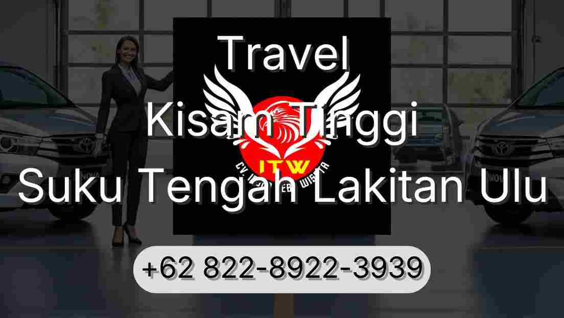 Travel Kisam Tinggi Suku Tengah Lakitan Ulu