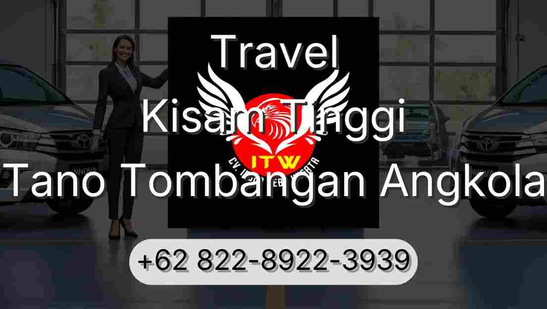 Travel Kisam Tinggi Tano Tombangan Angkola
