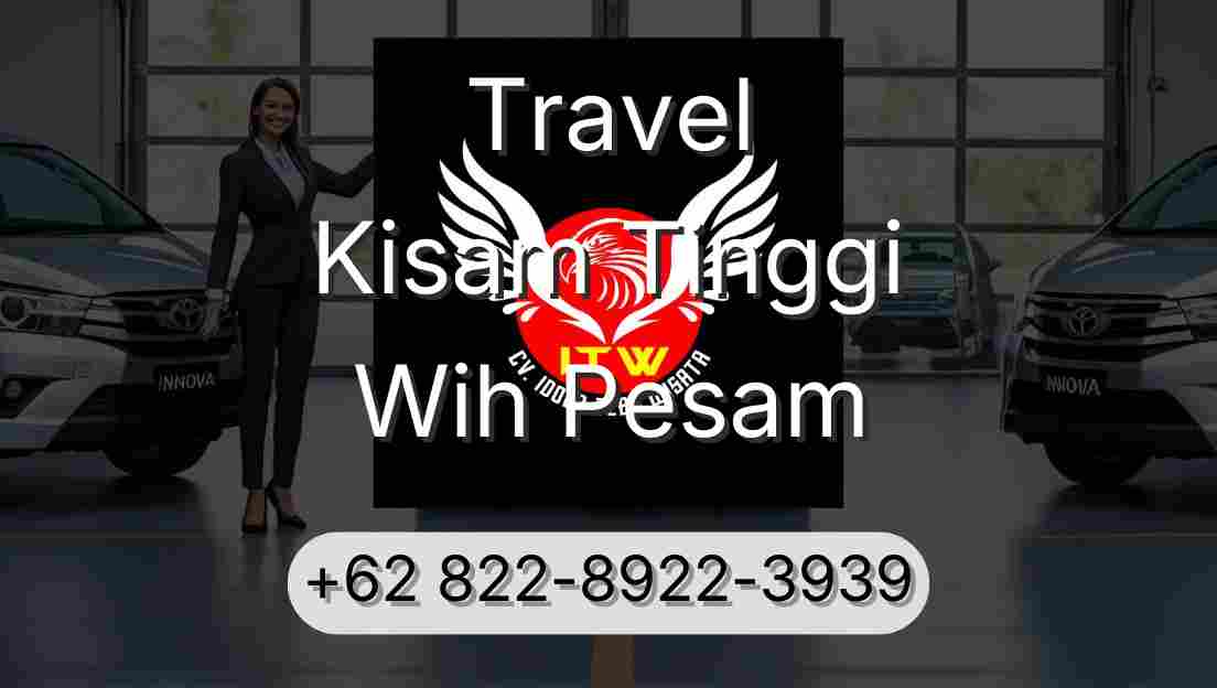 Travel Kisam Tinggi Wih Pesam