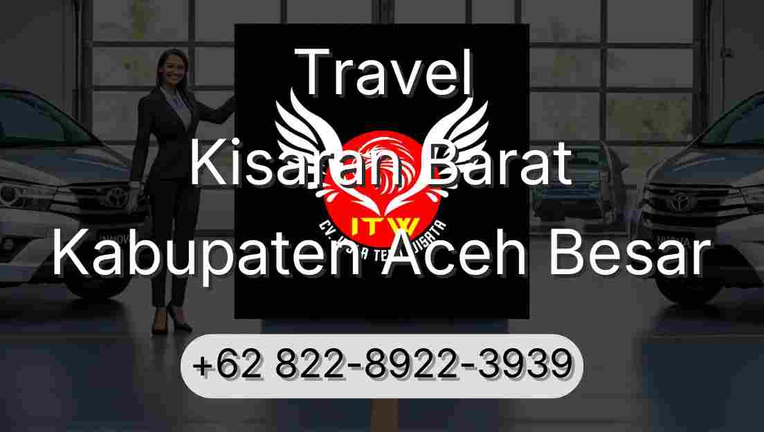 Travel Kisaran Barat Kabupaten Aceh Besar