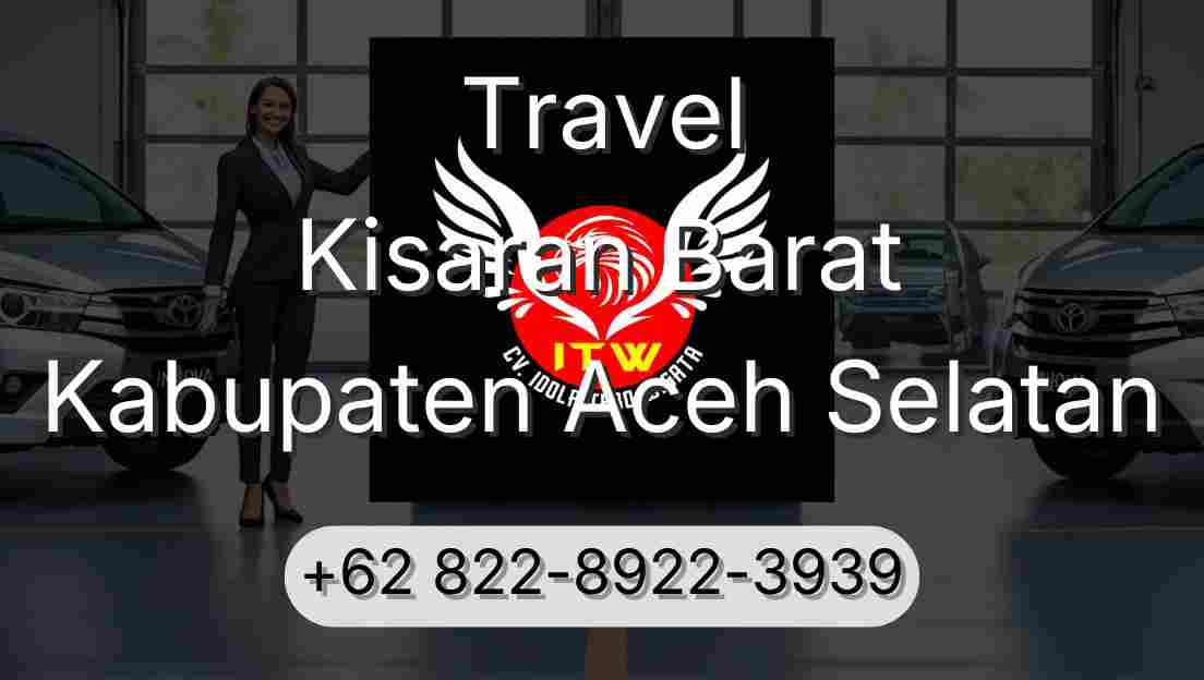 Travel Kisaran Barat Kabupaten Aceh Selatan