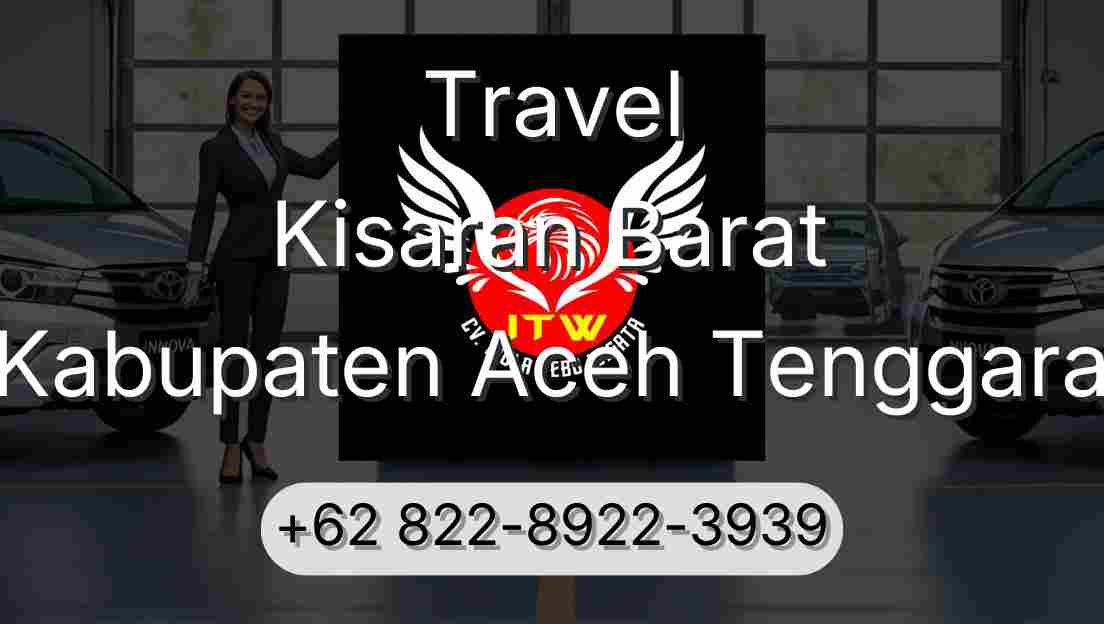 Travel Kisaran Barat Kabupaten Aceh Tenggara