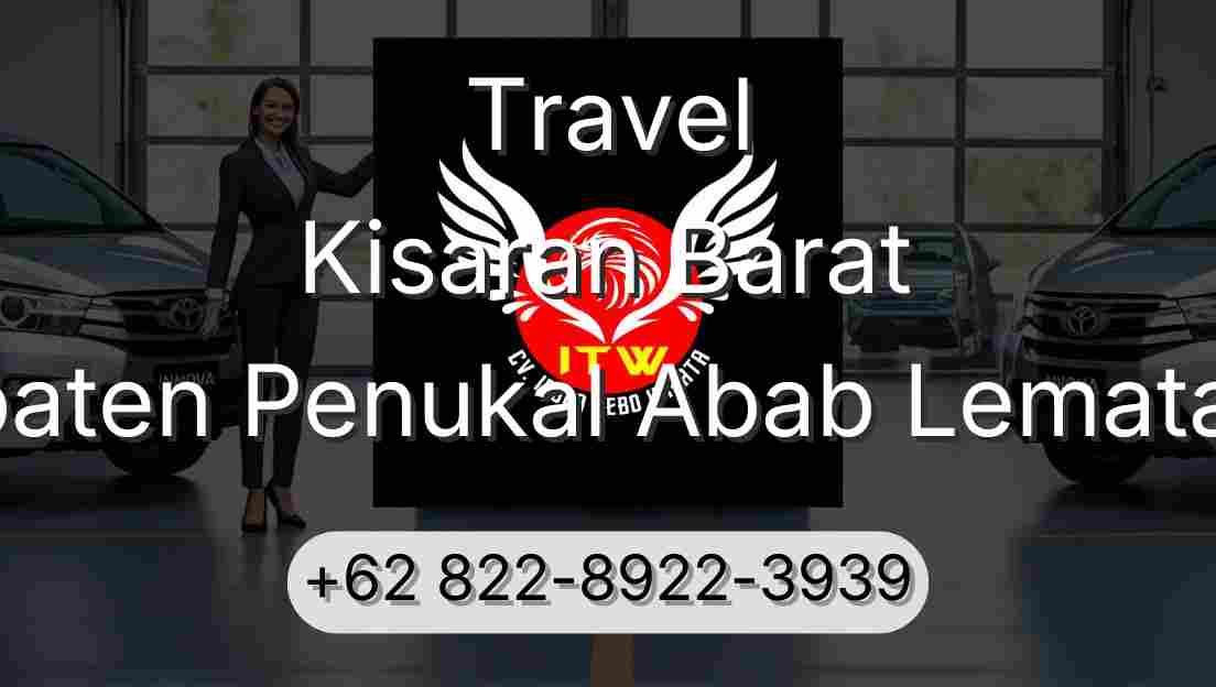 Travel Kisaran Barat Kabupaten Penukal Abab Lematang Ilir