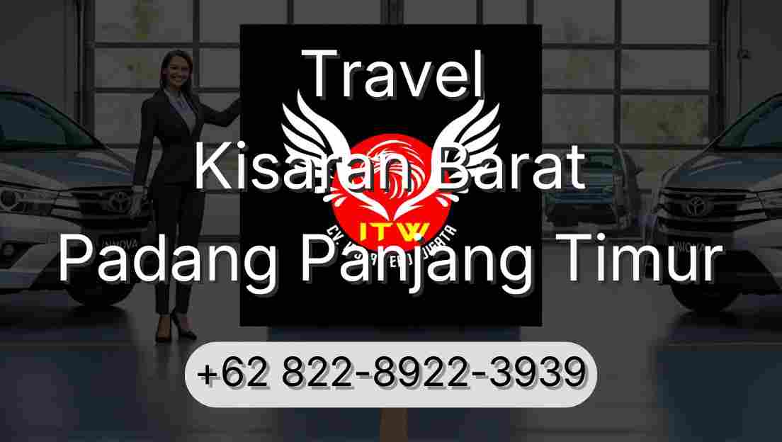 Travel Kisaran Barat Padang Panjang Timur