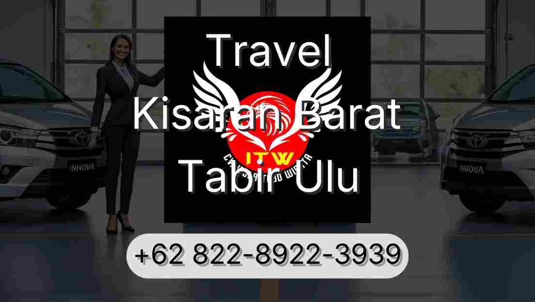 Travel Kisaran Barat Tabir Ulu
