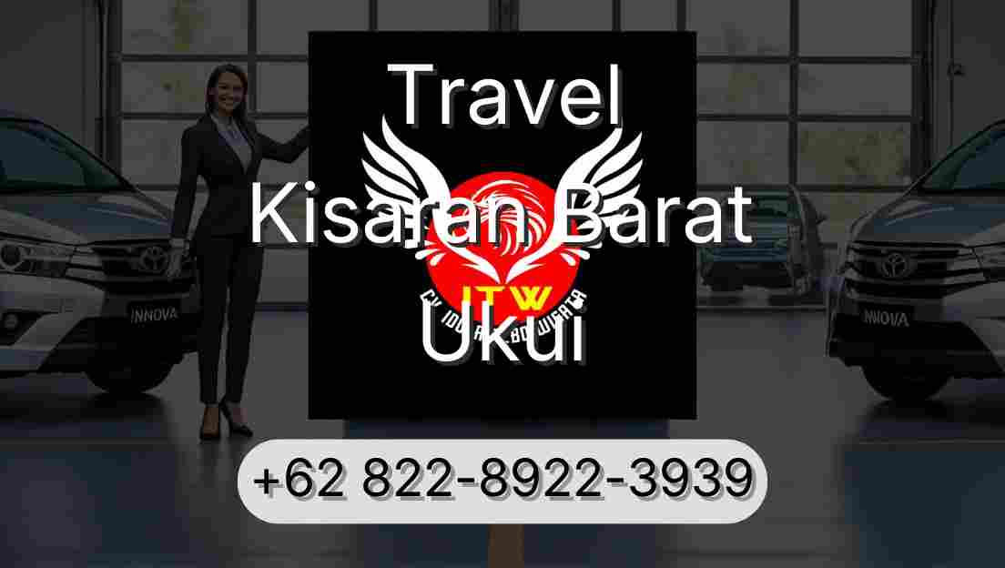 Travel Kisaran Barat Ukui