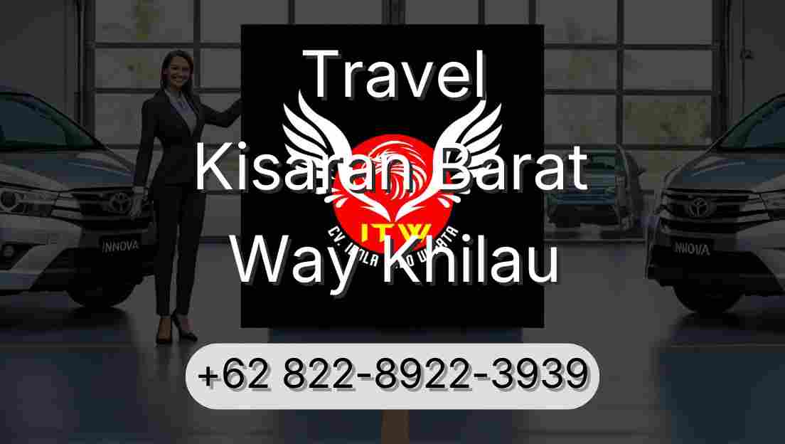 Travel Kisaran Barat Way Khilau