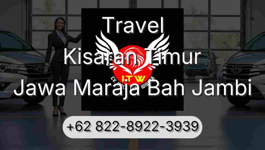 Travel Kisaran Timur Jawa Maraja Bah Jambi