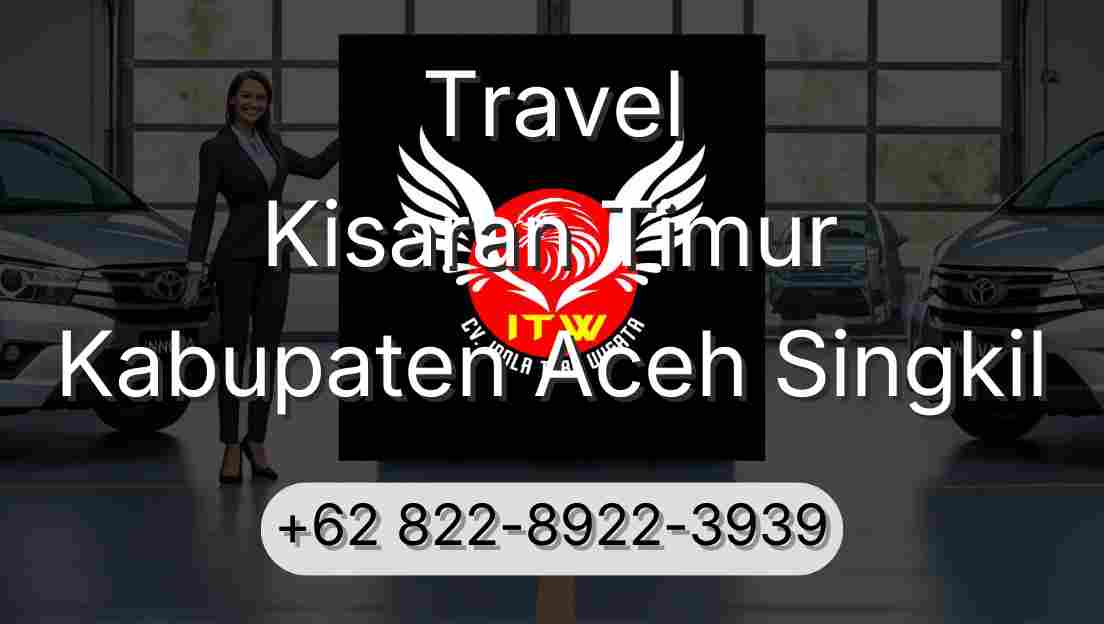 Travel Kisaran Timur Kabupaten Aceh Singkil
