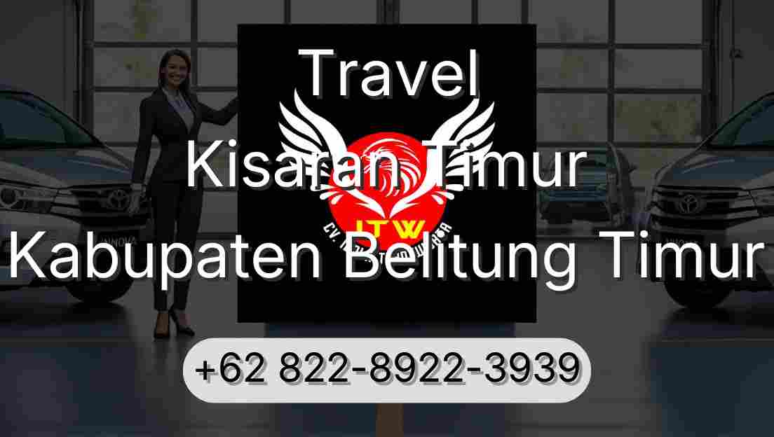 Travel Kisaran Timur Kabupaten Belitung Timur