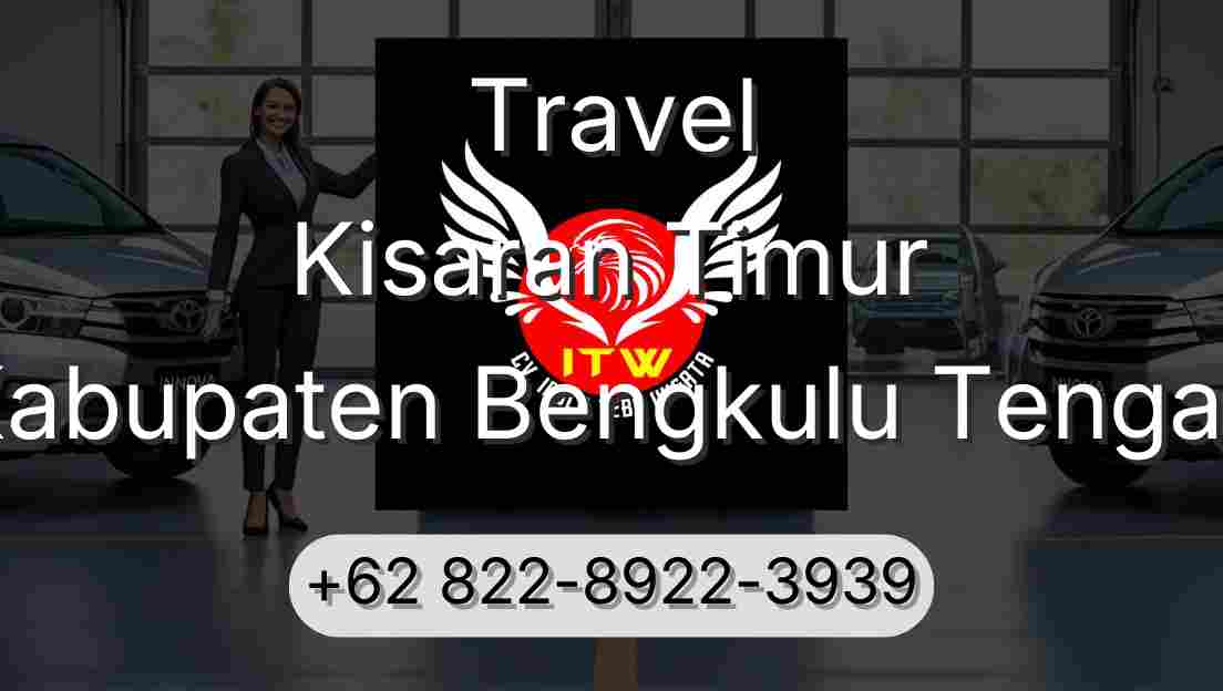 Travel Kisaran Timur Kabupaten Bengkulu Tengah