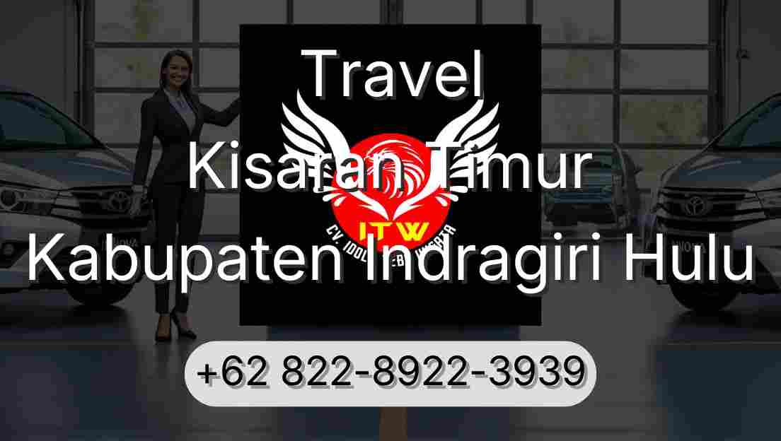 Travel Kisaran Timur Kabupaten Indragiri Hulu