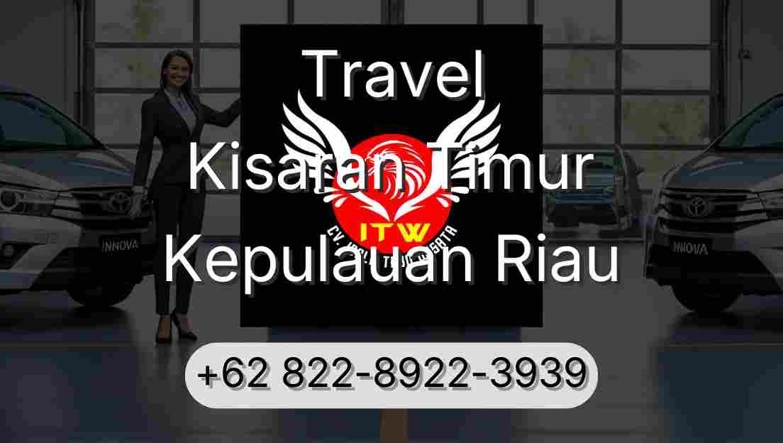 Travel Kisaran Timur Kepulauan Riau