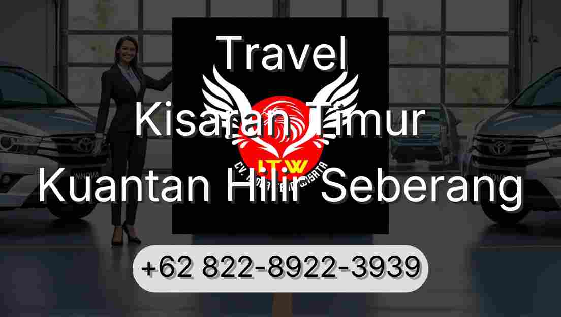 Travel Kisaran Timur Kuantan Hilir Seberang