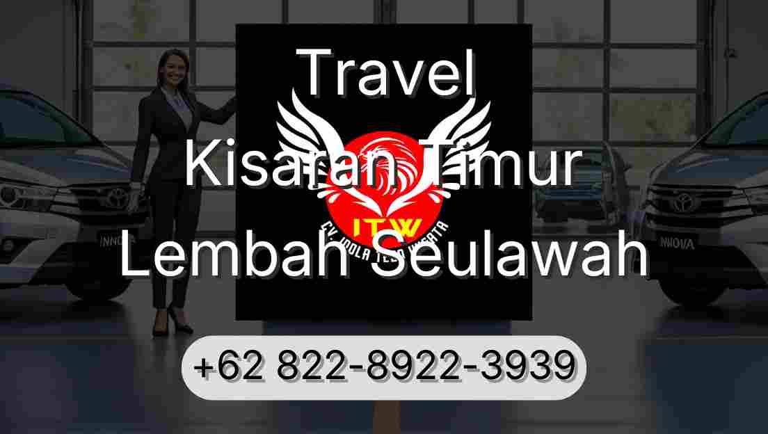 Travel Kisaran Timur Lembah Seulawah