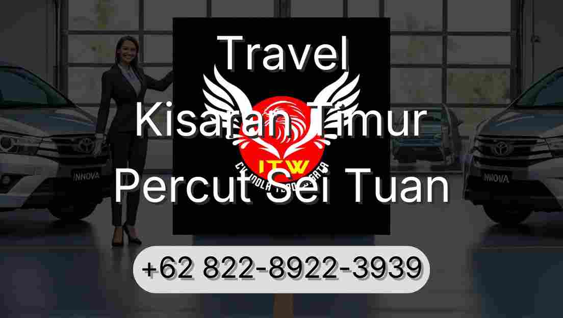 Travel Kisaran Timur Percut Sei Tuan
