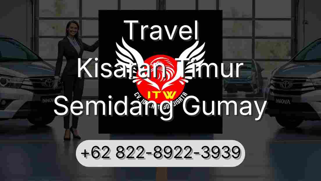 Travel Kisaran Timur Semidang Gumay