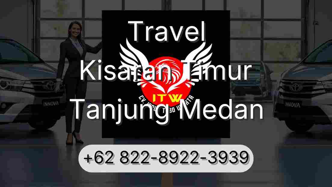 Travel Kisaran Timur Tanjung Medan
