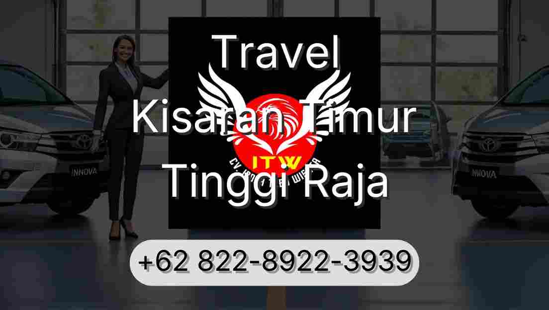 Travel Kisaran Timur Tinggi Raja