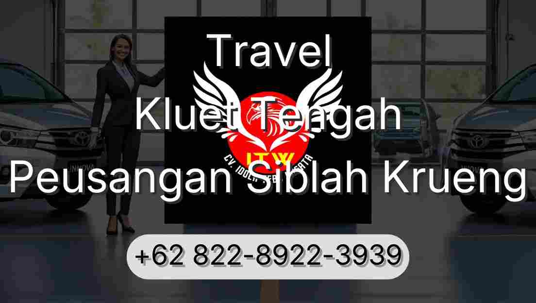 Travel Kluet Tengah Peusangan Siblah Krueng