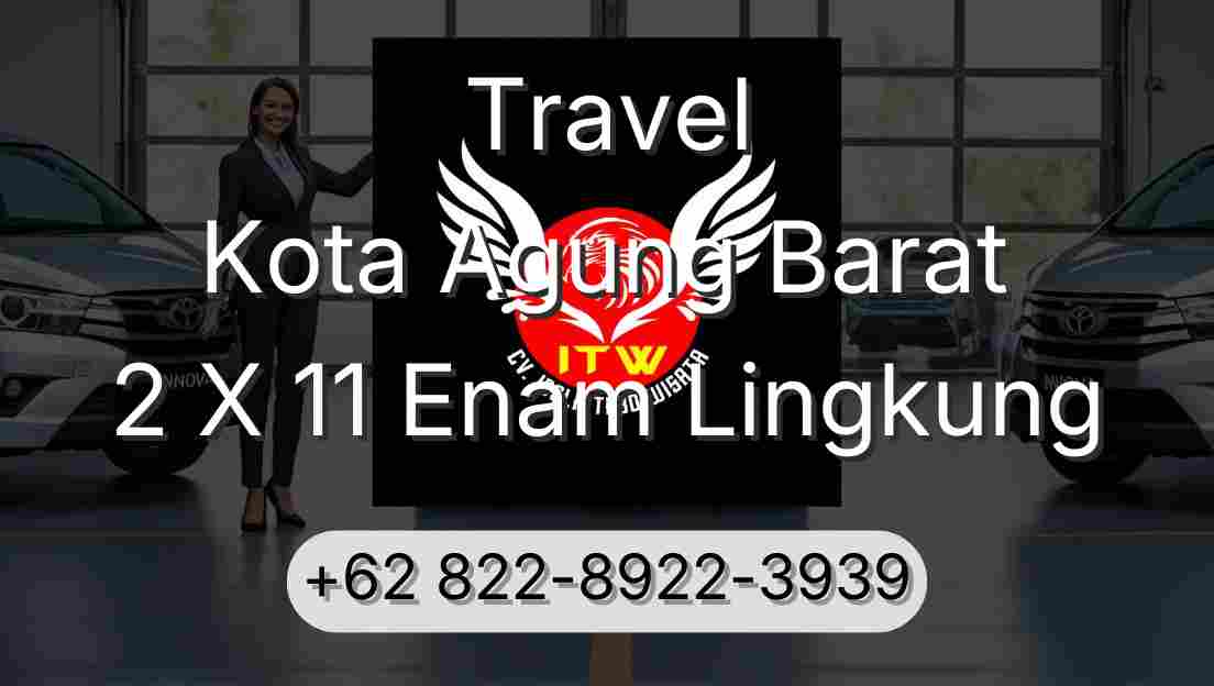 Travel Kota Agung Barat 2 X 11 Enam Lingkung