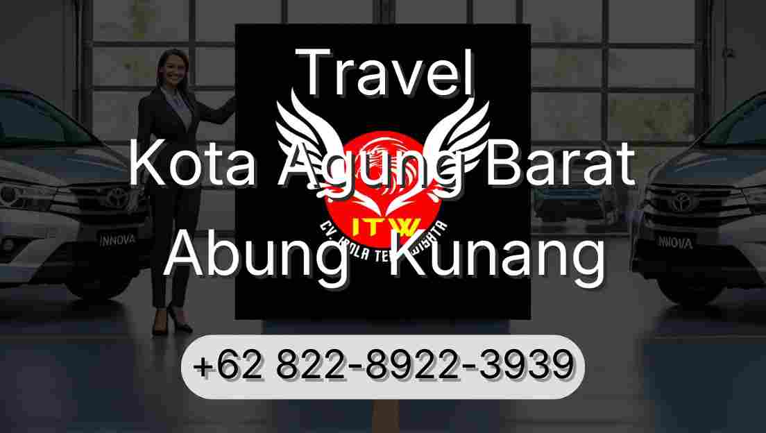 Travel Kota Agung Barat Abung  Kunang