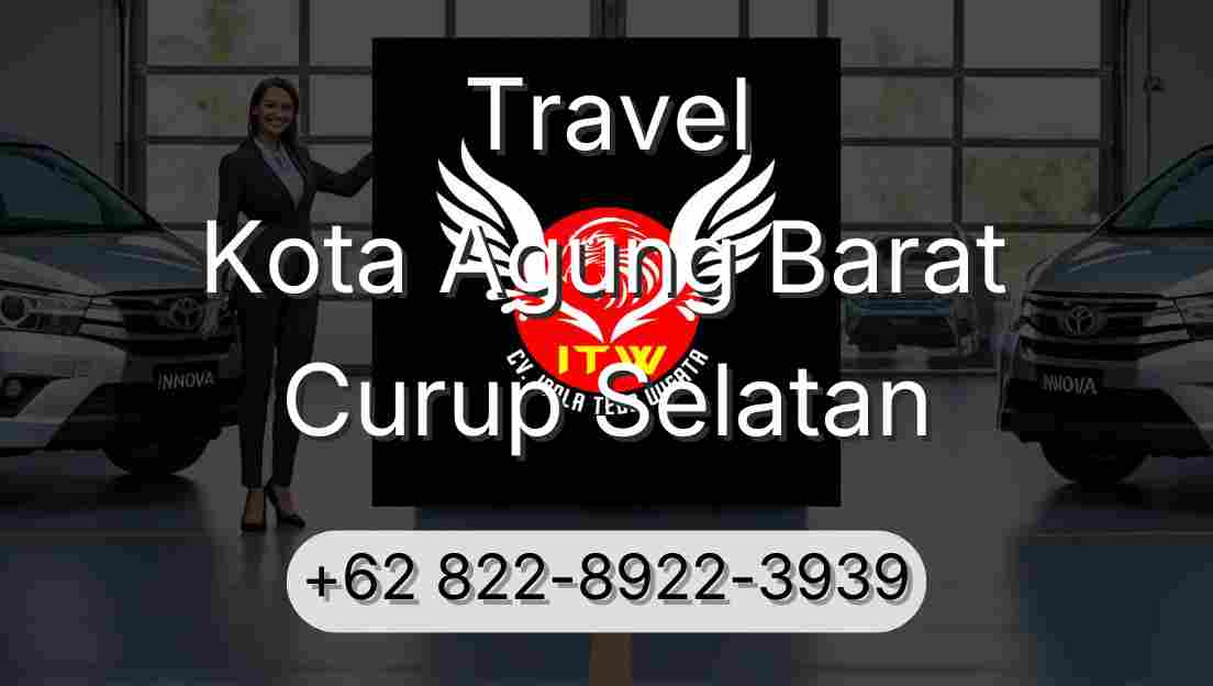 Travel Kota Agung Barat Curup Selatan