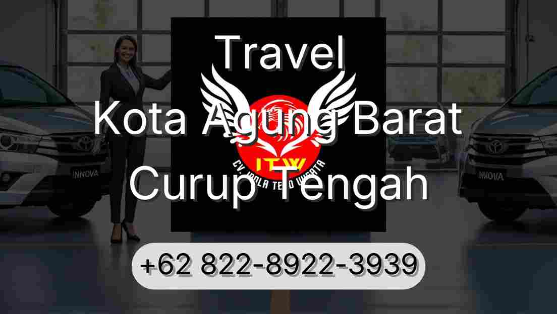 Travel Kota Agung Barat Curup Tengah