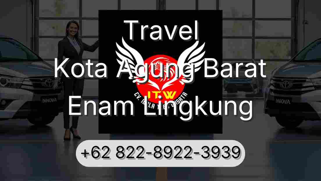 Travel Kota Agung Barat Enam Lingkung