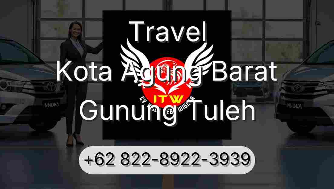 Travel Kota Agung Barat Gunung Tuleh