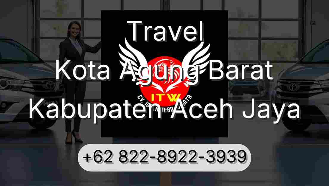 Travel Kota Agung Barat Kabupaten Aceh Jaya