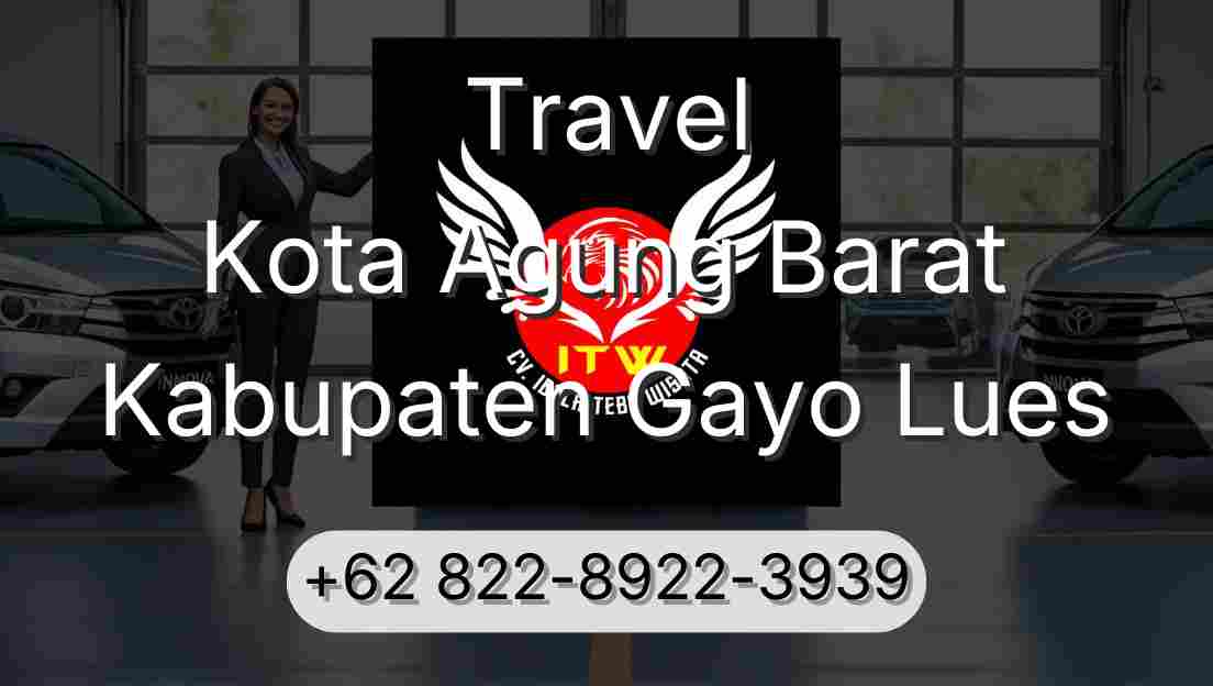 Travel Kota Agung Barat Kabupaten Gayo Lues