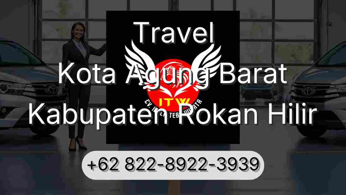 Travel Kota Agung Barat Kabupaten Rokan Hilir