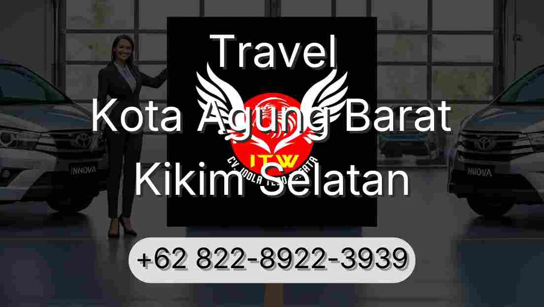 Travel Kota Agung Barat Kikim Selatan
