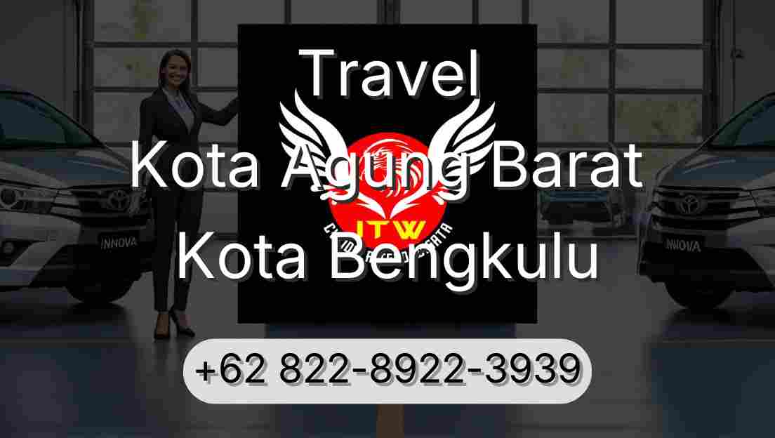 Travel Kota Agung Barat Kota Bengkulu