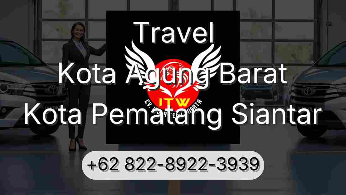 Travel Kota Agung Barat Kota Pematang Siantar