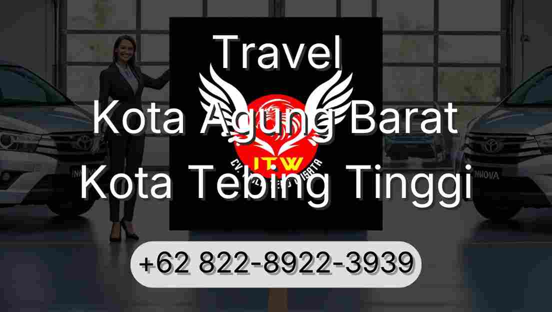 Travel Kota Agung Barat Kota Tebing Tinggi
