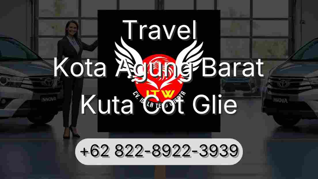 Travel Kota Agung Barat Kuta Cot Glie